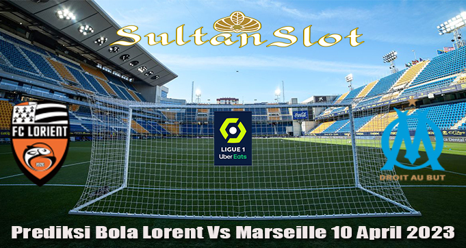 Prediksi Bola Lorent Vs Marseille 10 April 2023